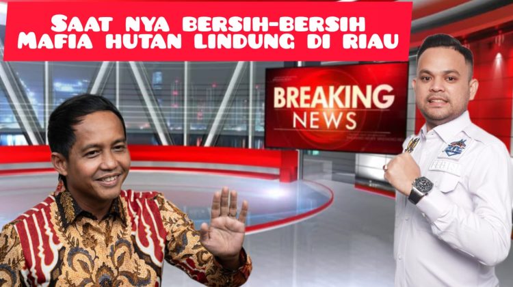 Ketua Elang 3 Hambalang Desak Menteri Kehutanan Berantas Mafia Lahan di Riau